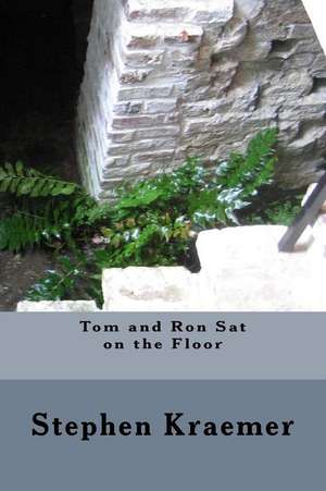 Tom and Ron Sat on the Floor de Kraemer, Stephen M.