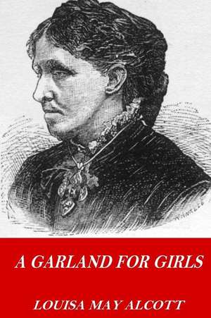 A Garland for Girls de Louisa May Alcott