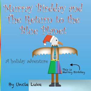 Murray Birdday and the Return to the Blue Planet de Nelson, Lucas Brian