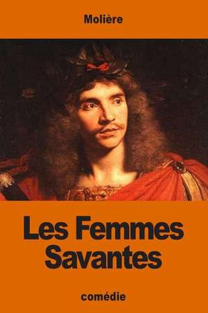 Les Femmes Savantes de Moliere