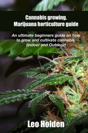 Cannabis Growing. Marijuana Horticulture Guide de Holden, Leo