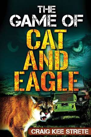 The Game of Cat and Eagle de Craig Strete