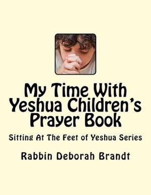 My Time with Yeshua Children's Prayer Book de Brandt, Rabbin Deborah