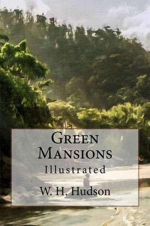 Green Mansions de W. H. Hudson