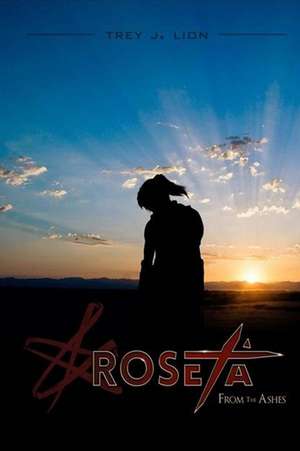 Roseta - From the Ashes de Lion, Trey J.