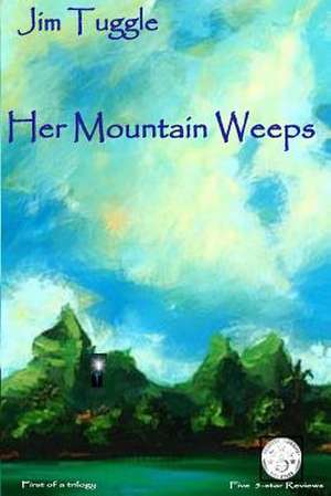 Her Mountain Weeps de Tuggle, Jim K.