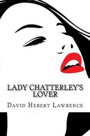 Lady Chatterley's Lover (English Edition) de Lawrence, David Hebert