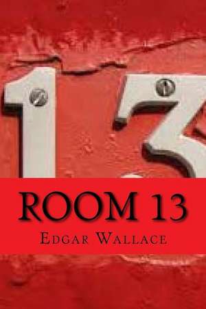 Room 13 (English Edition) de Edgar Wallace