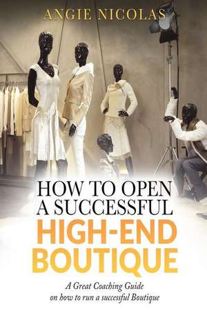 How to Open a Successful High-End Boutique de Nicolas, Angie