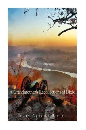 A Grandmother's Recollections of Dixie de Mary Norcott Bryan