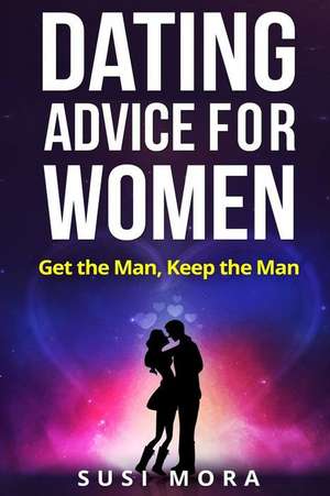 Dating Advice for Women de Mora, Susi