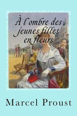 A L'Ombre Des Jeunes Filles En Fleurs de Proust Marcel