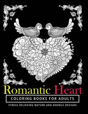 Romantic Heart Coloring Books for Adults de Tamika V. Alvarez