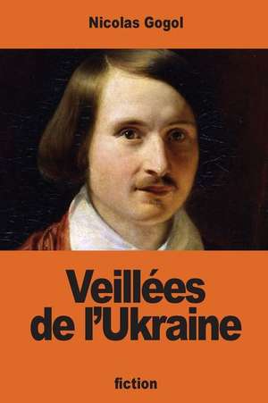 Veillees de L'Ukraine de Nicolas Gogol