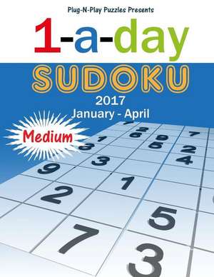 1-A-Day Sudoku 2017 January - April Medium de Plug-N-Play Puzzles