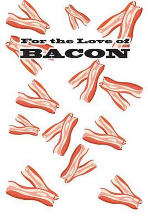 For the Love of Bacon de H, P. K.