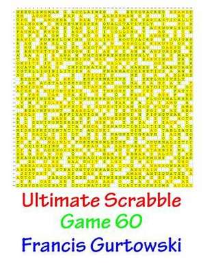 Ultimate Scabble Game 60 de MR Francis Gurtowski