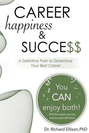 Career Happiness and Success de Ellison, Dr Richard