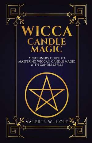 Wicca Candle Magic de Holt, Valerie W.