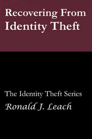 Recovering from Identity Theft de Ronald J. Leach