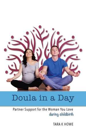 Doula in a Day de Howe, Tara K.