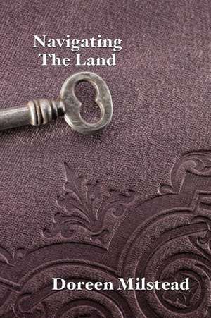 Navigating the Land de Doreen Milstead