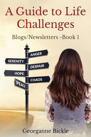 A Guide for Life Challenges de Georganne Bickle