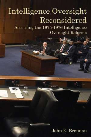 Intelligence Oversight Reconsidered de Brennan, John E.