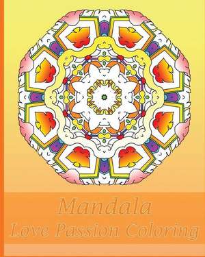 Love Passion Mandala Coloring de Tenney, Kenny