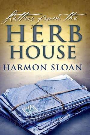 Letters from the Herb House de Harmon Sloan