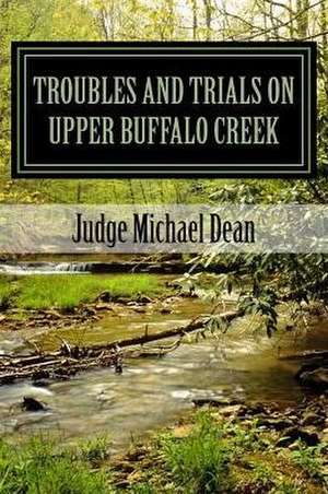 Troubles and Trials on Upper Buffalo Creek de Dean, MR Michael