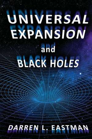 Universal Expansion and Black Holes de Eastman, Darren L.