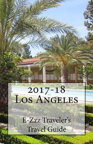 2017-18 Los Angeles, CA E-Zzz Traveler's Travel Guide de R. Pasinski