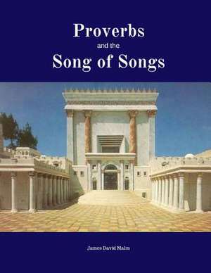 Proverbs and the Song of Songs de James David Malm