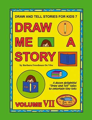 Draw and Tell Stories for Kids 7 de Barbara Freedman-De Vito