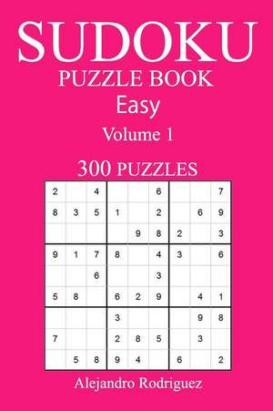 300 Easy Sudoku Puzzle Book de Rodriguez, Alejandro