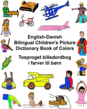 English-Danish Bilingual Children's Picture Dictionary Book of Colors Tosproget Billedordbog I Farver Til Born de Richard Carlson Jr