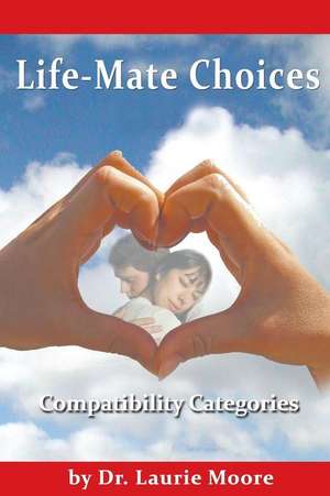 Life-Mate Choices de Moore, Dr Laurie Alison