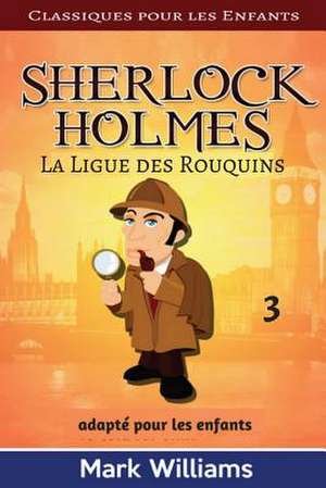 Sherlock Holmes Adapte Pour Les Enfants de Mark Williams