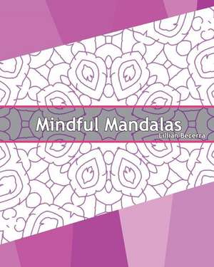 Mindful Mandalas de Becerra, Lillian