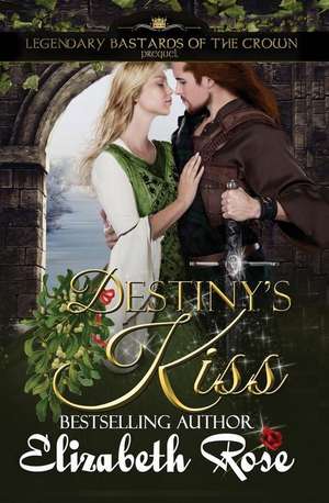 Destiny's Kiss de Elizabeth Rose