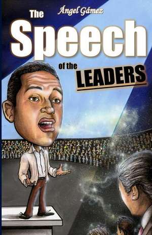 The Speech of the Leaders de Angel Gamez