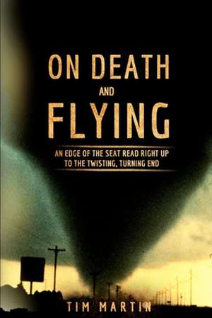 On Death and Flying de Tim Martin