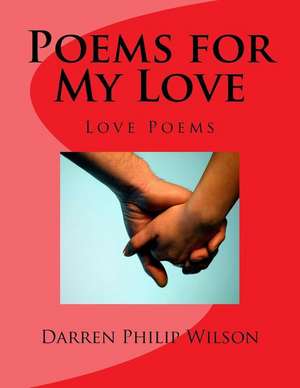 Poems for My Love de Wilson, MR Darren Philip