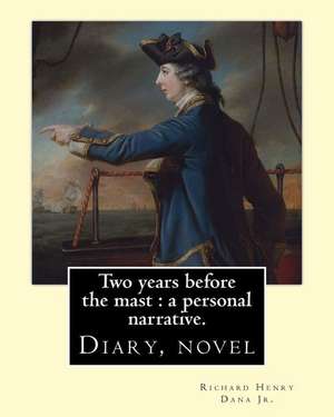 Two Years Before the Mast de Richard Henry Dana Jr