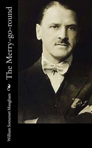 The Merry-Go-Round de William Somerset Maugham