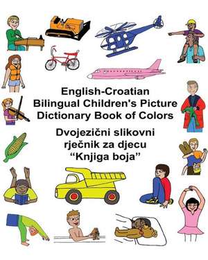 English-Croatian Bilingual Children's Picture Dictionary Book of Colors de Richard Carlson Jr