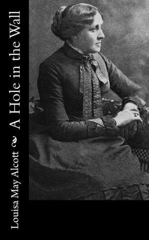 A Hole in the Wall de Louisa May Alcott