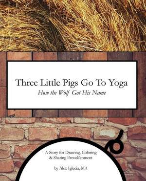 Three Little Pigs Go to Yoga de Iglecia, Ma Alex