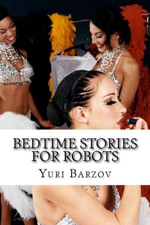 Bedtime Stories for Robots de MR Yuri N. Barzov